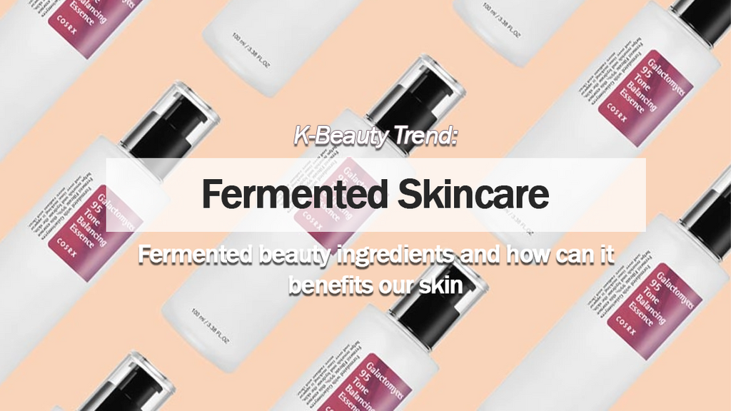 Why K-Beauty love Fermented Skincare Ingredients